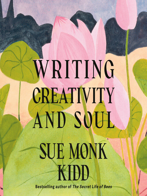 Title details for Writing Creativity and Soul by Sue Monk Kidd - Available